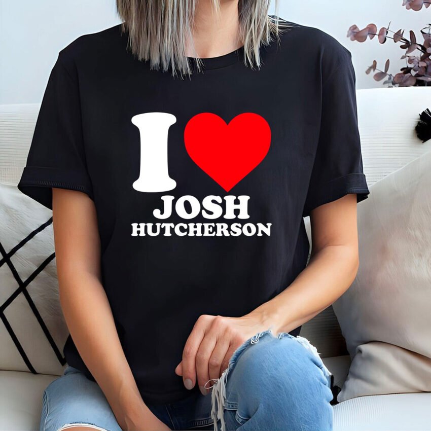 I Love Josh Hutcherson T-shirt Sweatshirt Hoodie