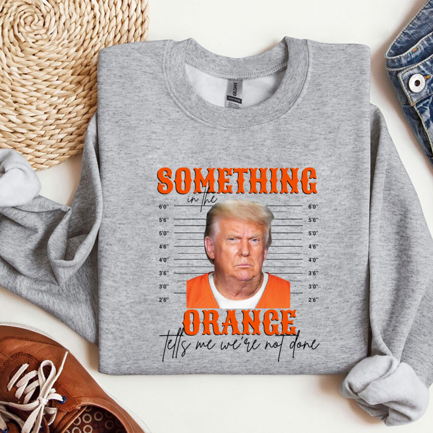 Trump Some Time Orange Funny Shirt  Sweatshirt Hoodie T-shirt