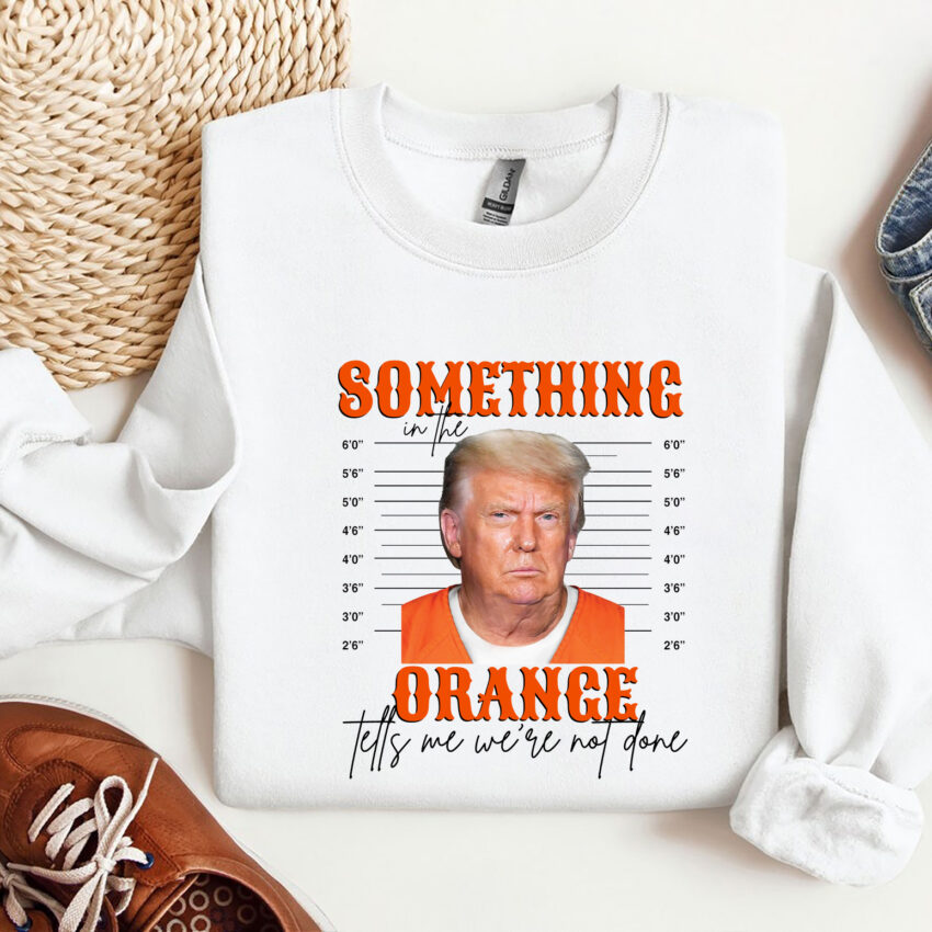 Trump Some Time Orange Funny Shirt  Sweatshirt Hoodie T-shirt