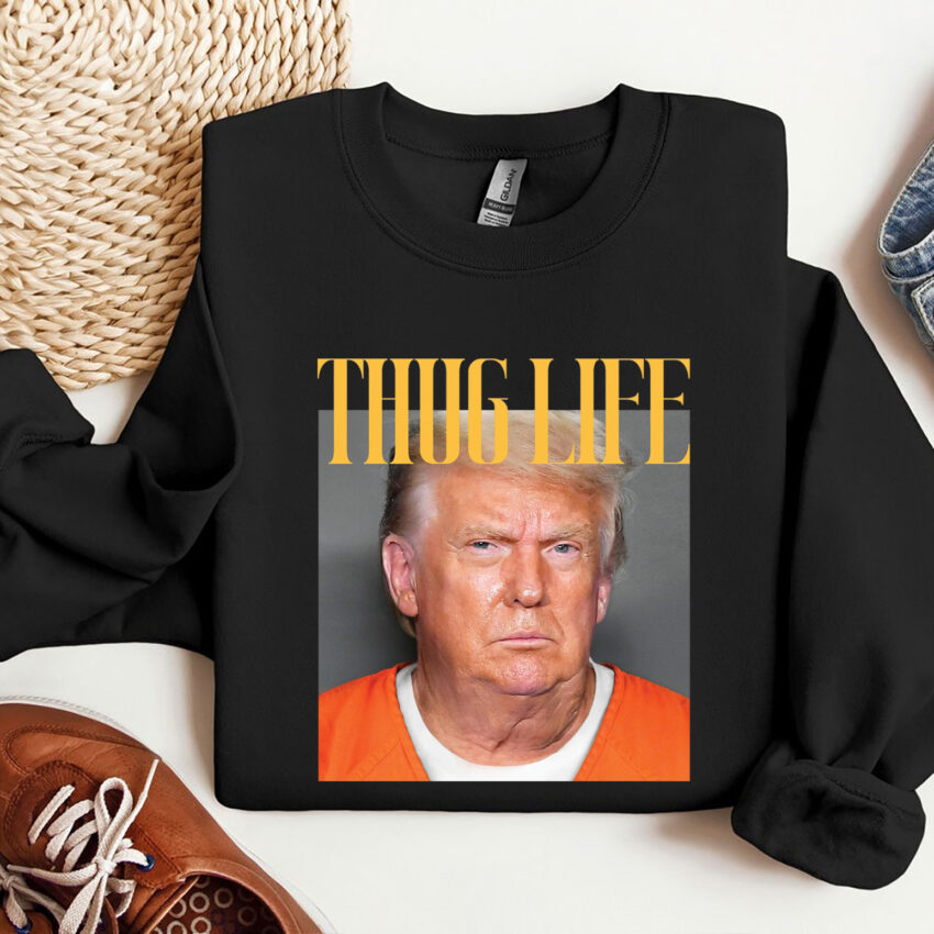 Trump Thug Life In Prison Funny Shirt  Sweatshirt Hoodie T-shirt