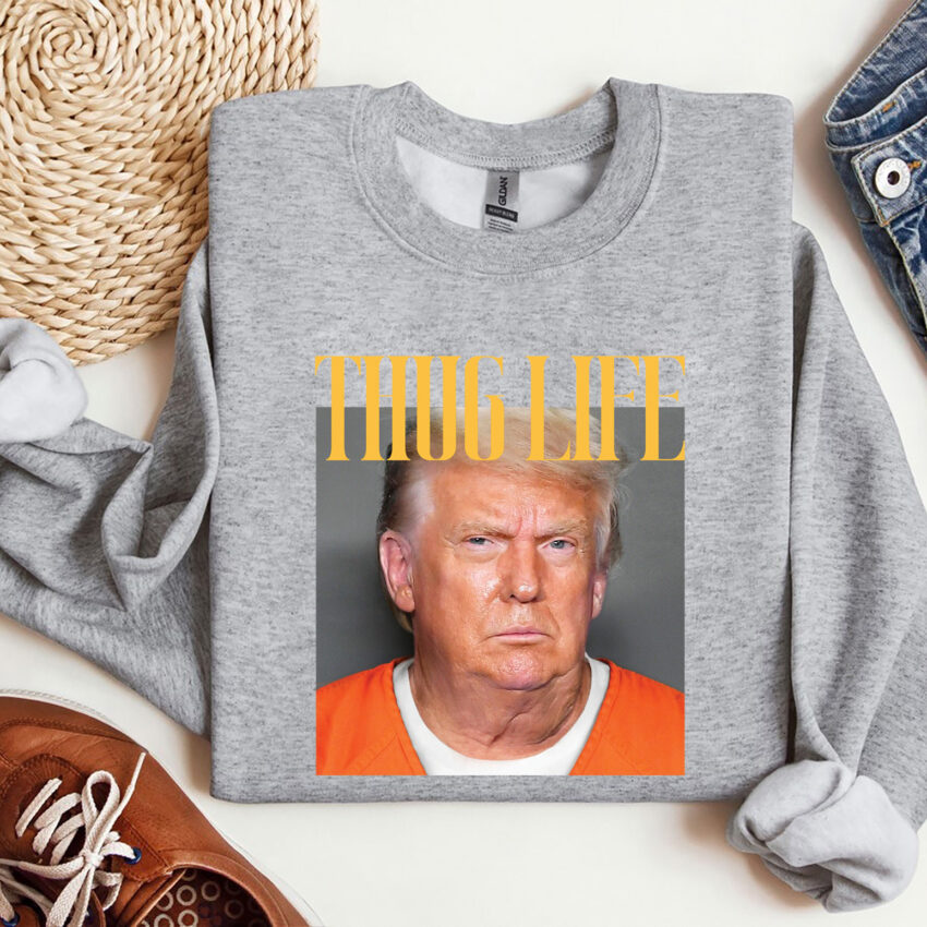 Trump Thug Life In Prison Funny Shirt  Sweatshirt Hoodie T-shirt