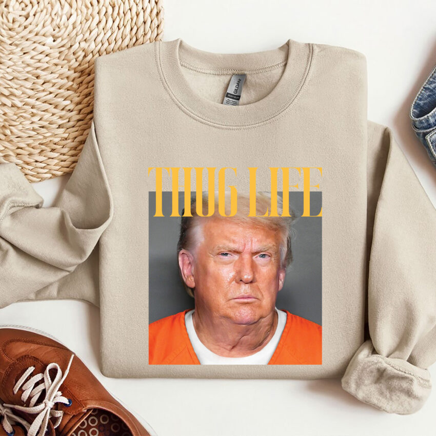 Trump Thug Life In Prison Funny Shirt  Sweatshirt Hoodie T-shirt