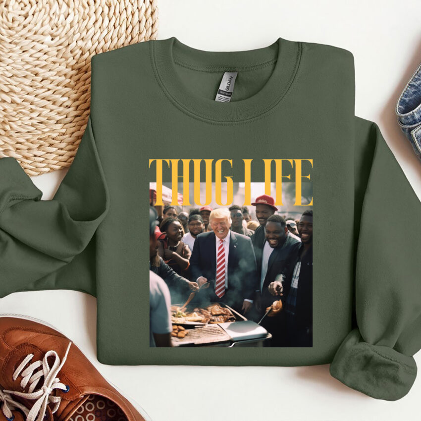 Trump Thug Life Funny Shirt  Sweatshirt Hoodie T-shirt