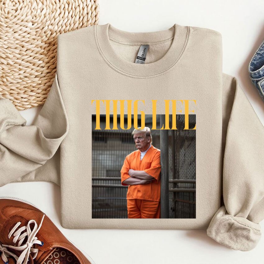 Trump In Prison Thug Life Funny Shirt  Sweatshirt Hoodie T-shirt