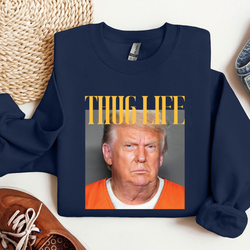 Trump Thug Life In Prison Funny Shirt  Sweatshirt Hoodie T-shirt