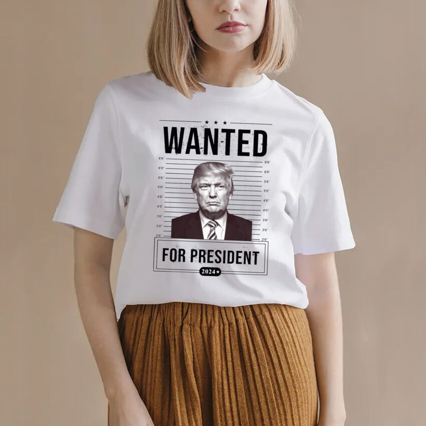 Wanted Trump For President 2024 Funny Shirt  Sweatshirt Hoodie T-shirt